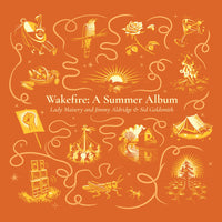 Lady Maisery and Jimmy Aldridge & Sid Goldsmith - Wakefire: A Summer Album - LMCD06