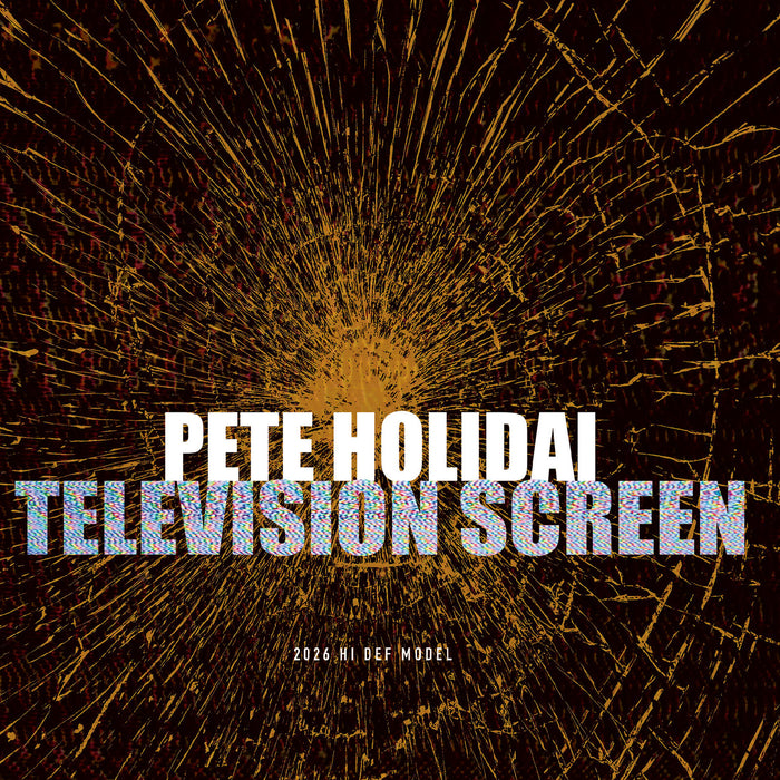 Pete Holidai - Television Screen 2026/I'm Sick And Tired Of The Internet - ROCKON001