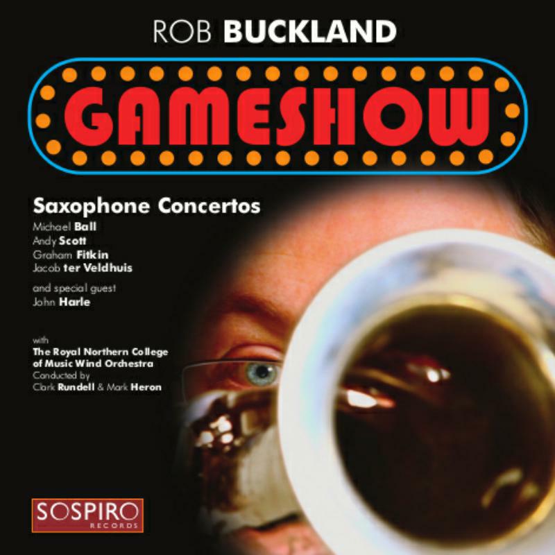 Rob Buckland:John Harle - Gameshow: Saxophone Concertos - SOSRB100112