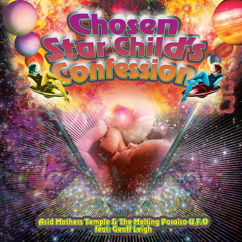 Acid Mothers Temple & The Melting Paraiso U.F.O. - Chosen Star Child's Confession - REPOSECD088