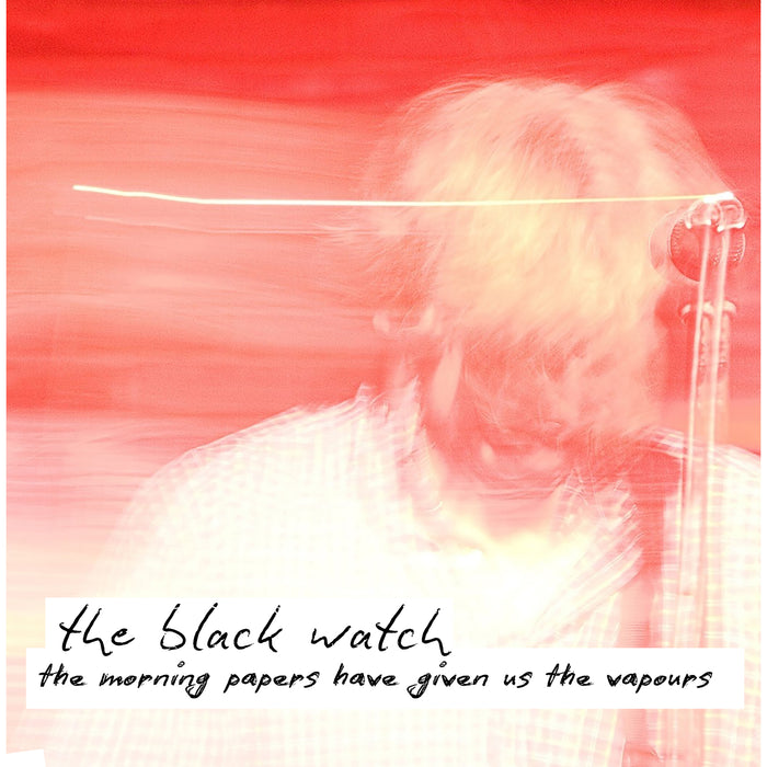 THE BLACK WATCH - THE MORNING PAPERS HAVE GIVEN US THE VAPOURS - EDDA75CD