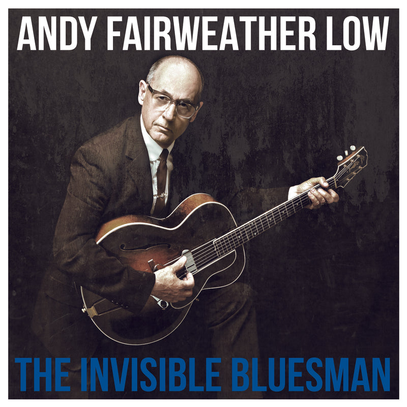 Andy Fairweather Low - The Invisible Bluesman - LMLP247