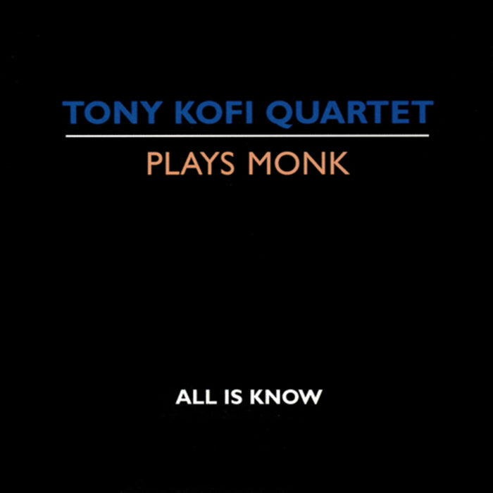 Tony Kofi Quartet - Tony Kofi Quartet plays Monk.