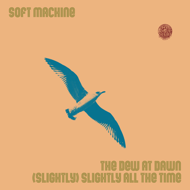Soft Machine - The Dew at Dawn / (Slightly) Slightly All the Time - MOD007