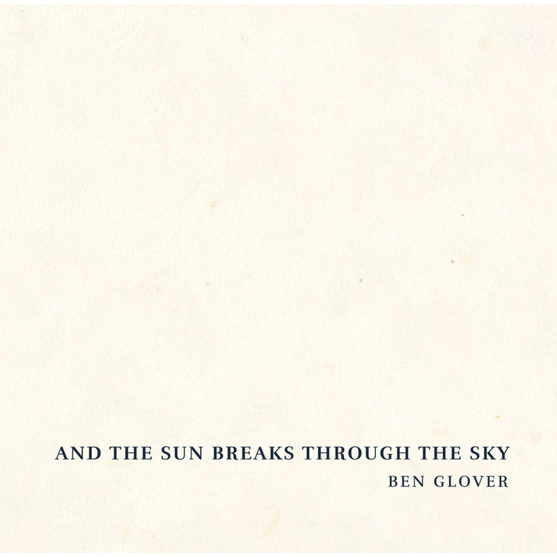 Ben Glover - And The Sun Breaks Through The Sky - GRR007CD