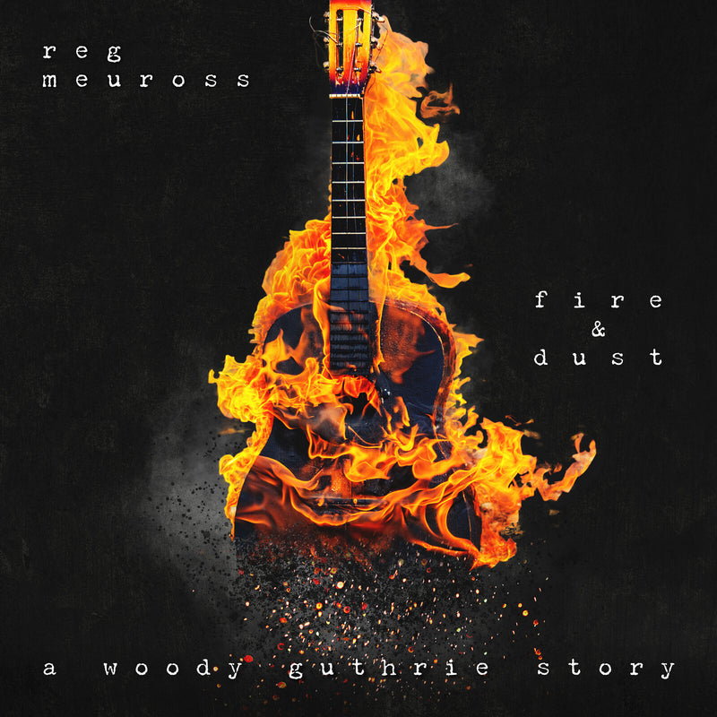 Reg Meuross - Fire & Dust: A Woody Guthrie Story - HAT026