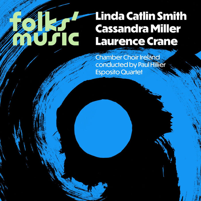 Chamber Choir Ireland, Paul Hillier, Esposito Quartet - Folks' Music - LCMS2302