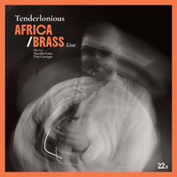 Tenderlonious - Africa/Brass Live - 22A047