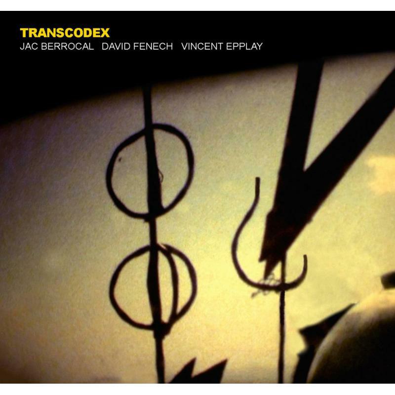 Jac Berrocal, David Fenech, Vincent Epplay - Transcodex - CDGG402