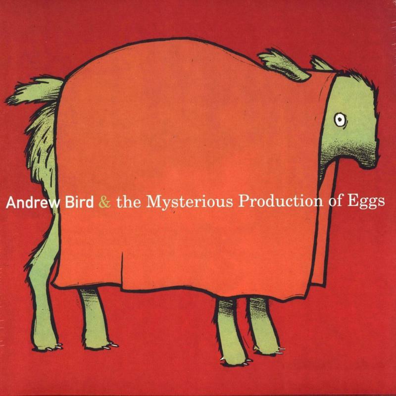 Andrew Bird - Mysterious Production Of Eggs - WEGCD032