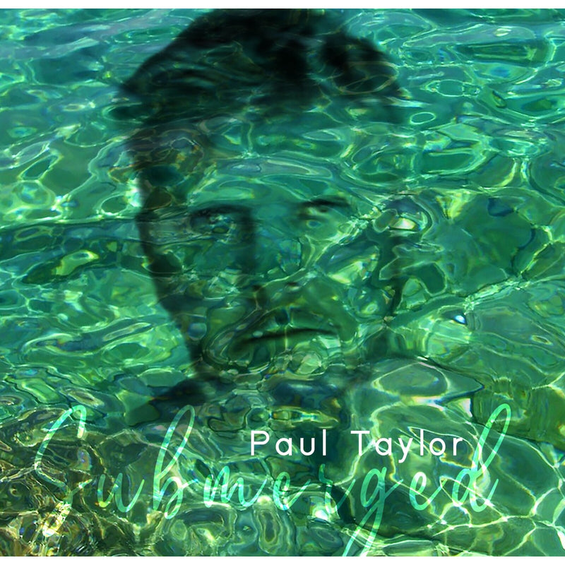 Paul Taylor - Submerged - CDGG453