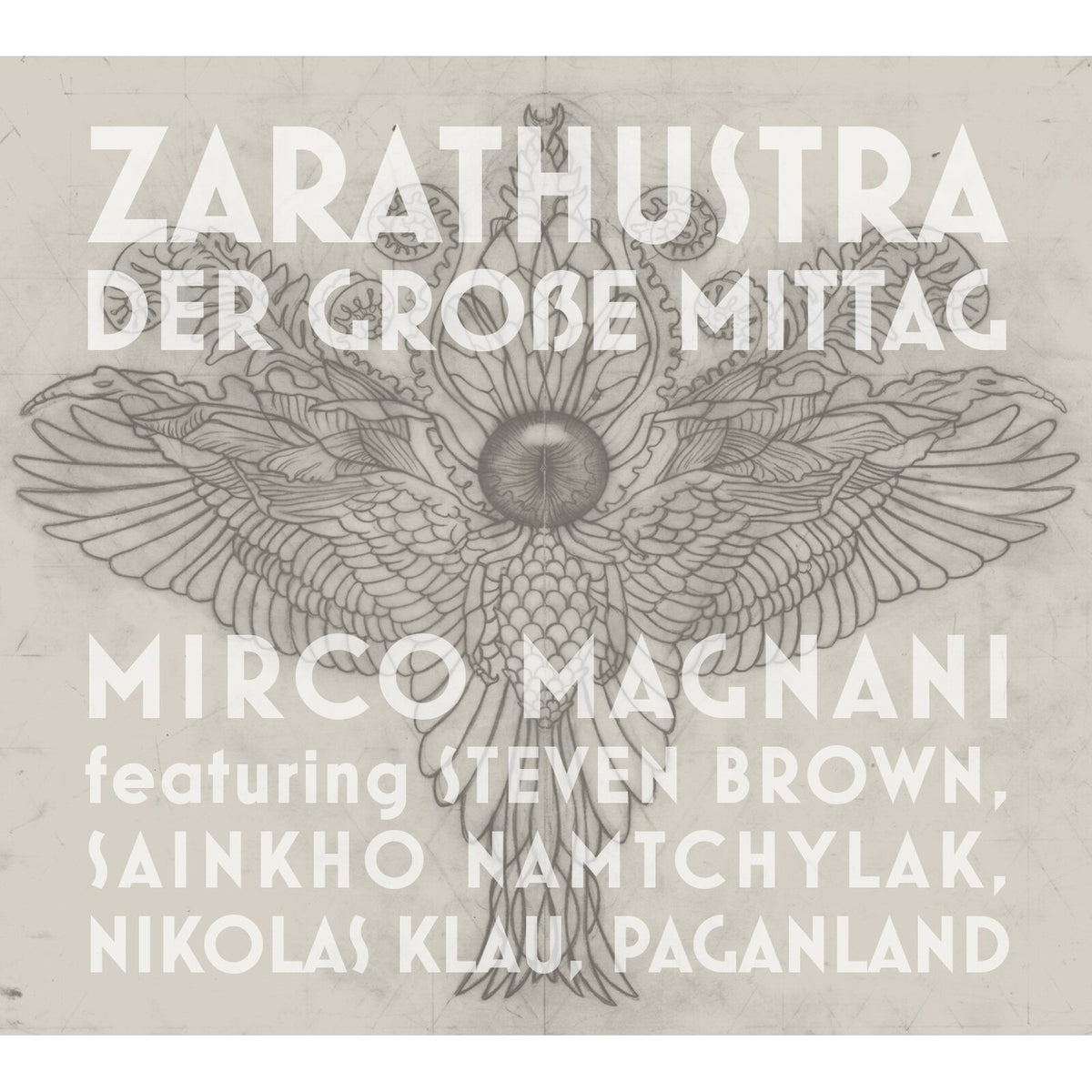 Mirco Magnani (Feat. Steven Brown, Sainkho Namtchylak, Nikolas Klau, Paganland) - Zarathustra - Der Grosse Mittag - CDGG458