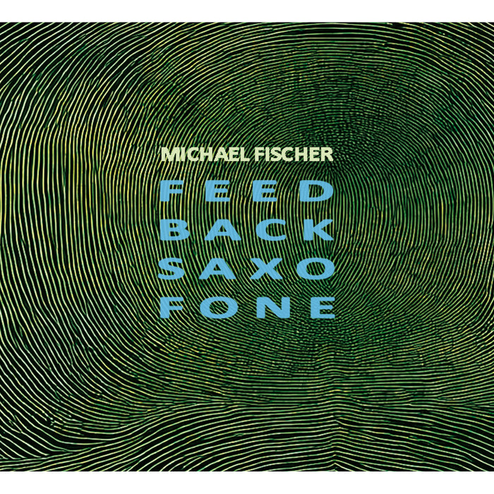 Michael Fischer - Feed Back Saxo Fone - CDGG483