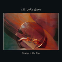 M. John Henry - Strange Is The Way - GARGLE035LP