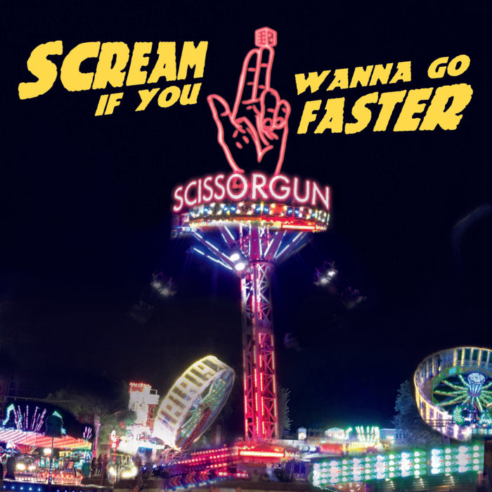 Scissorgun - Scream If You Wanna Go Faster - DEEDEE050CD
