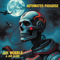 Jah Wobble & Jon Klein - Automated Paradise - DEEDEE029LP