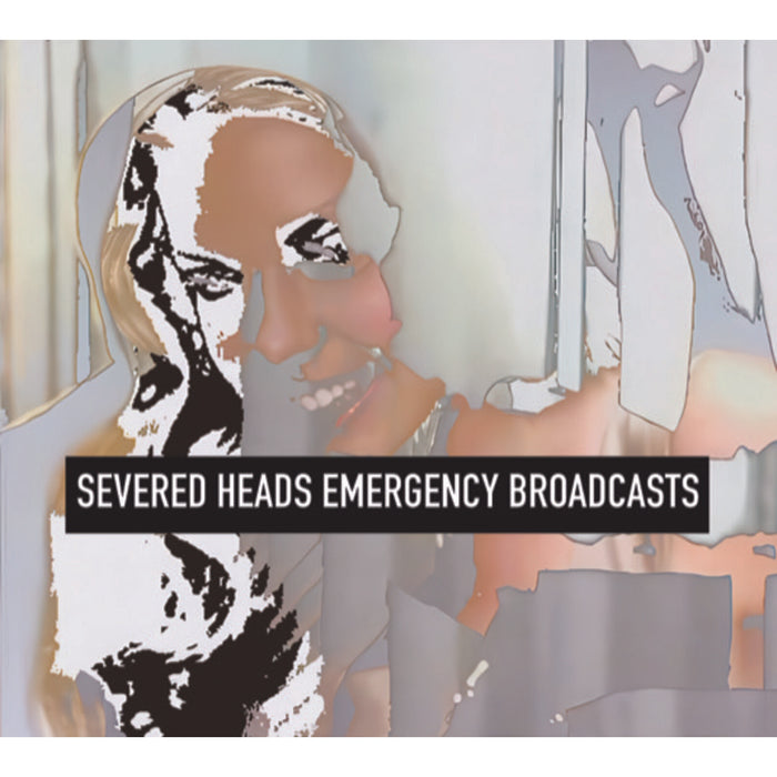 Severed Heads - Emergency Broadcasts - CDGG542