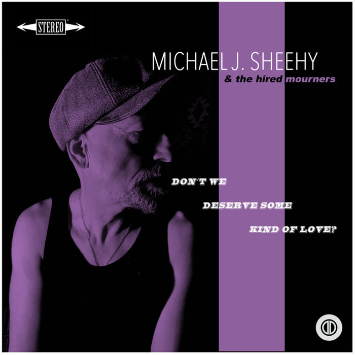 Michael J Sheehy - Don't We Deserve Some Kind Of Love? - DEEDEE065LP