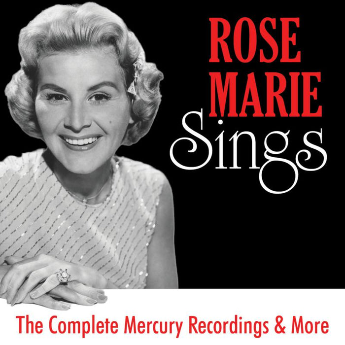 Rose Marie - Rose Marie Sings: The Complete Mercury Recordings &amp; More