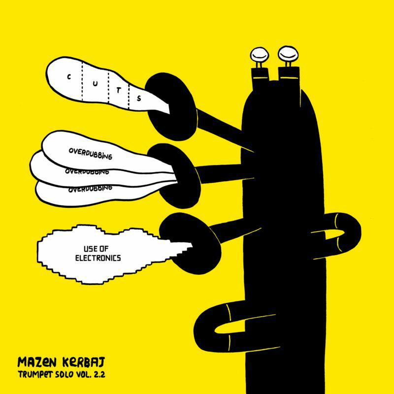 Mazen Kerbaj - Trumpet Solo Vol. 2.2  Cuts, Overdubbing, Use of Electronics - CREP64