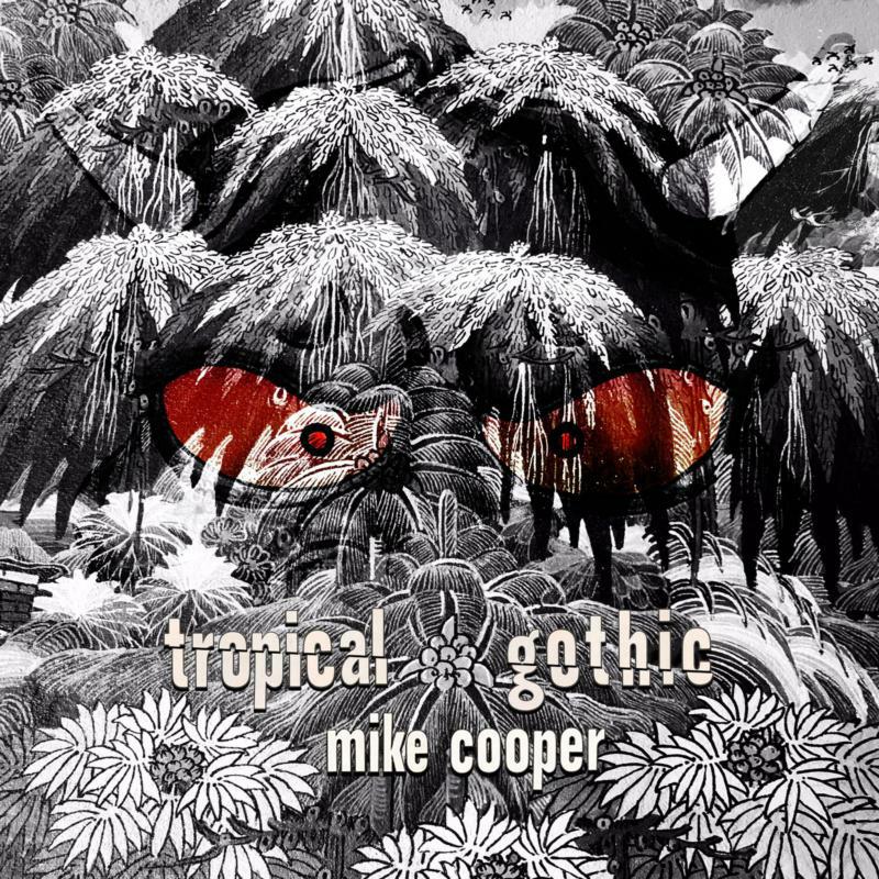 Mike Cooper - Tropical Gothic - CREP58CD