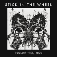 Stick In The Wheel - Follow Them True (Clear Vinyl Version) - SITW007LPC