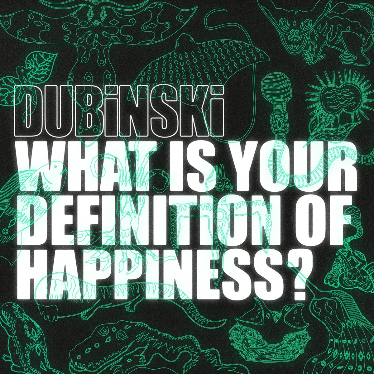 Dubinski - What Is Your Definition Of Happiness? - GNU005CD