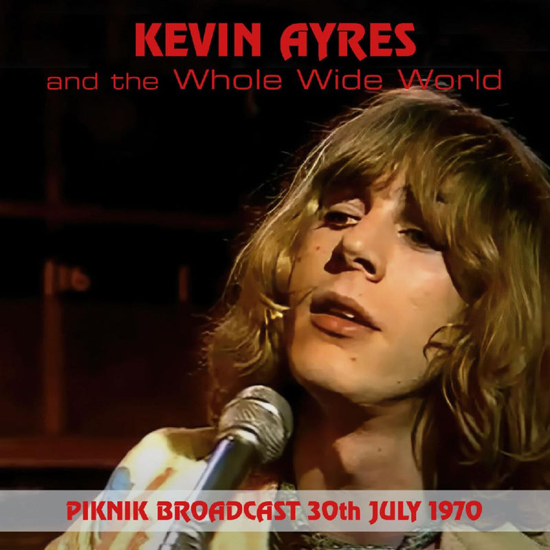 Kevin Ayers and the Whole World - Piknik Broadcast, 30th July, 1970 - FMGZ189CD