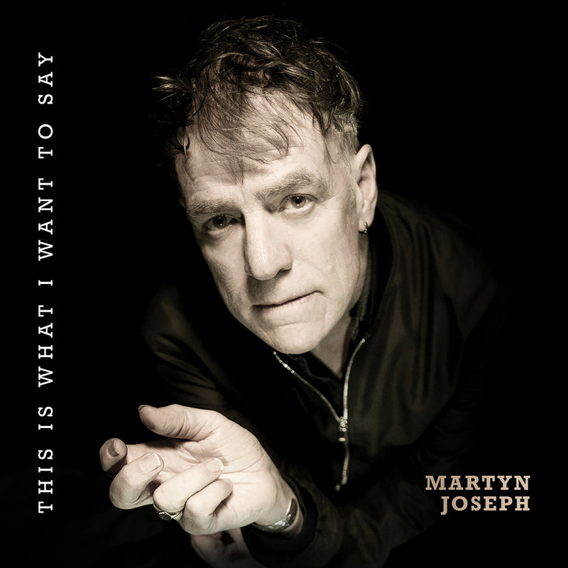 Martyn Joseph - This Is What I Want To Say - PRCD039