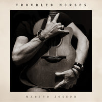 Martyn Joseph - Troubled Horses - PRCD042