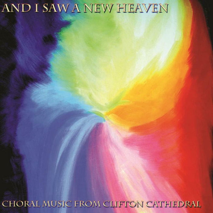 Clifton Cath Choir/Lochrian - And I Saw a New Heaven: Choral Music from Clifton Cathedral - HS1036-18