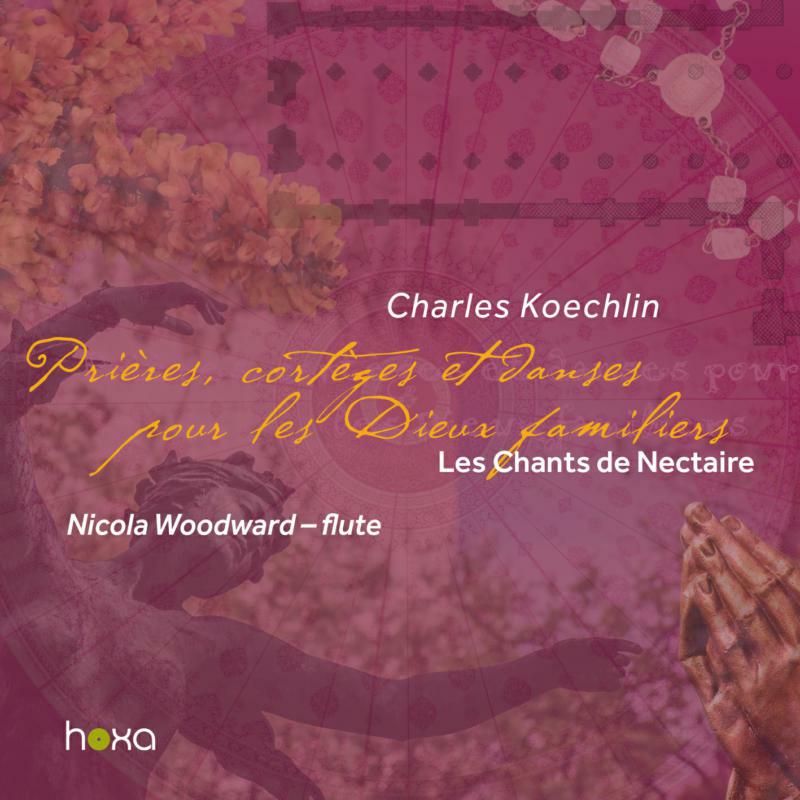 Nicola Woodward - Charles Koechlin: Les Chants de Nectaire, Op. 200 - Third Series - HS190207