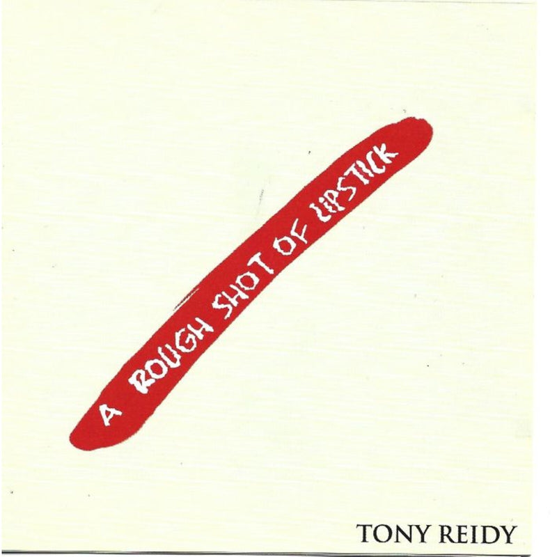 Tony Reidy - A Rough Shot Of Lipstick - TRCD02