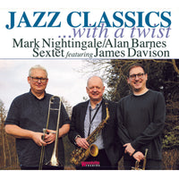 Mark Nightingale / Alan Barnes Sextet & James Davison - Jazz Classics ...with a Twist - WVCD156