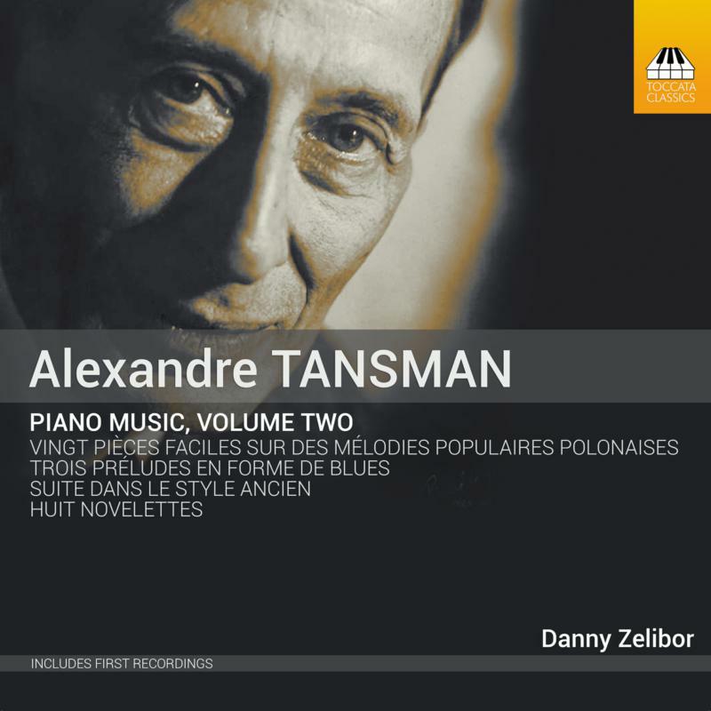 Danny Zelibor - Alexander Tansman: Complete Piano Music, Volume Two - TOCC0265