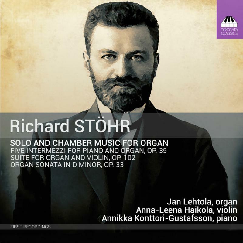 Lehtola/Halkola/Gustafsson - Richard Stöhr: Solo and Chamber Music for Organ - TOCC0280