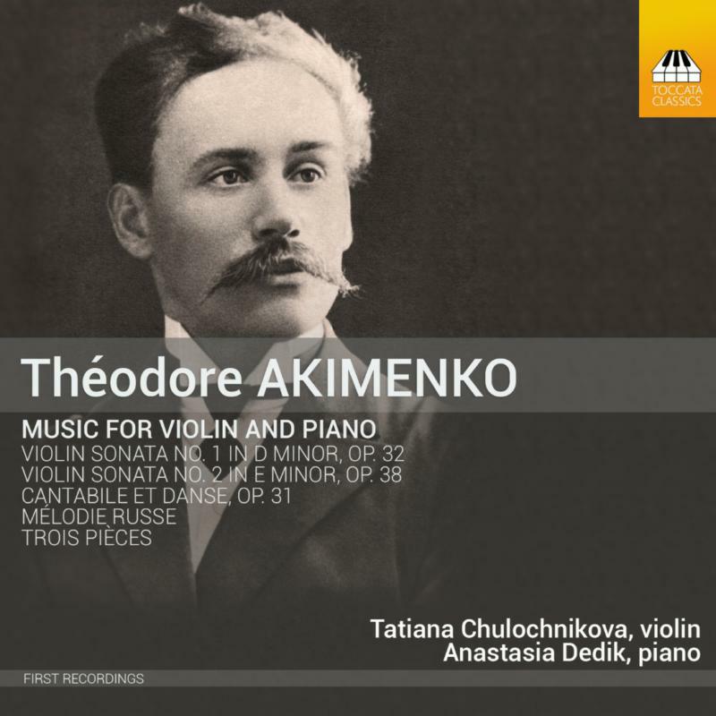 Chulochnikova/Dedik - Akimenko:Music For Violin - TOCC0352