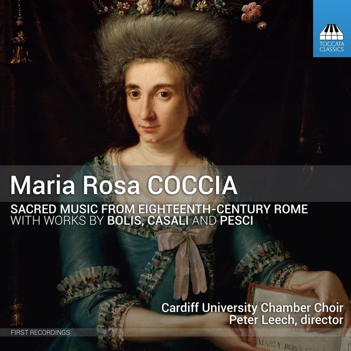Cardiff University Chamber Choir; Robert Court; Peter Leech - Maria Rosa Coccia: Sacred Music from 18th Century Rome - TOCC0359