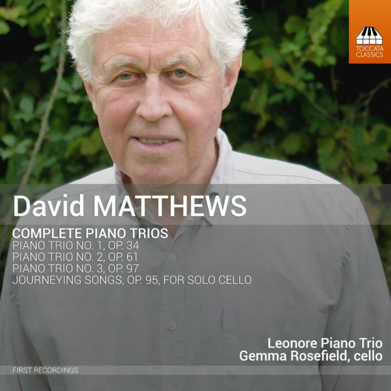 Leonore Pno Trio/Rosefield - DAVID MATTHEWS: COMPLETE PIANO TRIOS - TOCC0369