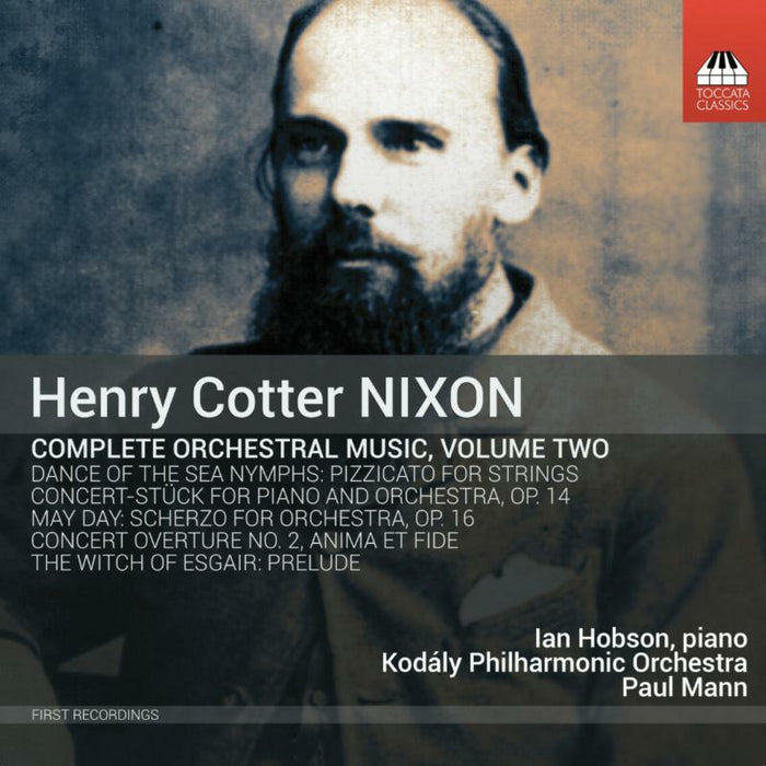 Ian Hobson/Kodaly Po - Henry Cotter Nixon: Complete Orchestral Music, Volume Two - TOCC0373