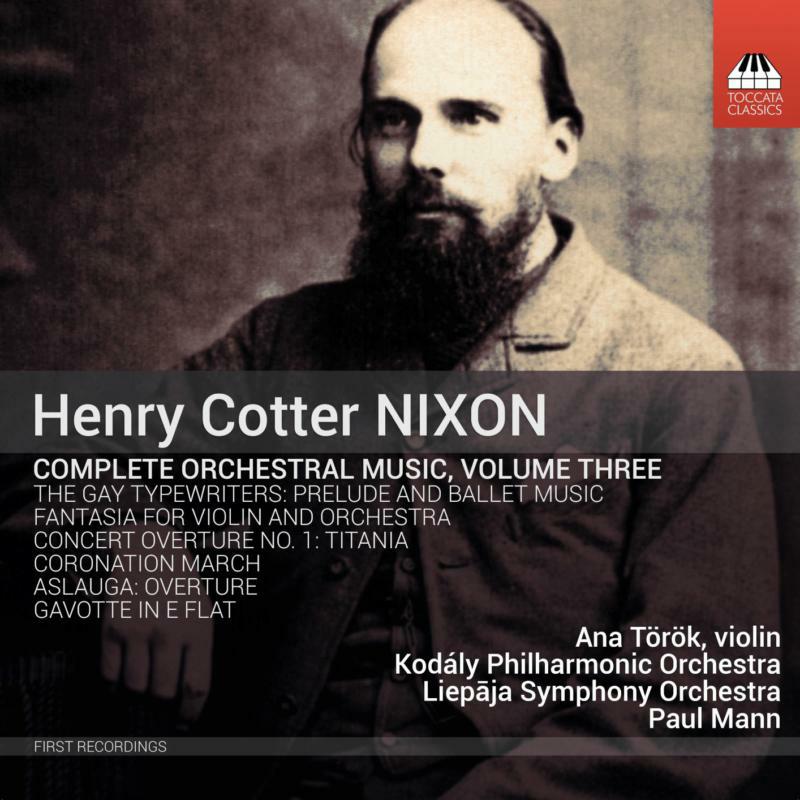 Various - Henry Cotter Nixon: Complete Orchestral Music, Vol. 3 - TOCC0374