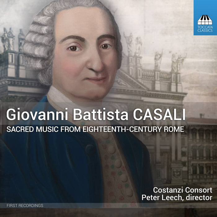 Costanzi Consort; Peter Leech - Giovanni Battista Casali: Sacred Music from Eighteenth-Century Rome - TOCC0429
