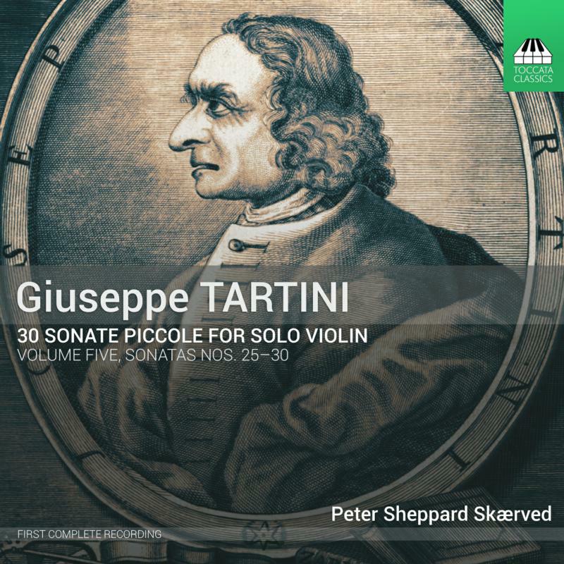 Peter Sheppard Skaerved - Giuseppe Tartini: 30 Sonate piccole, Volume Five: Sonatas Nos. 25–30 - TOCC0454