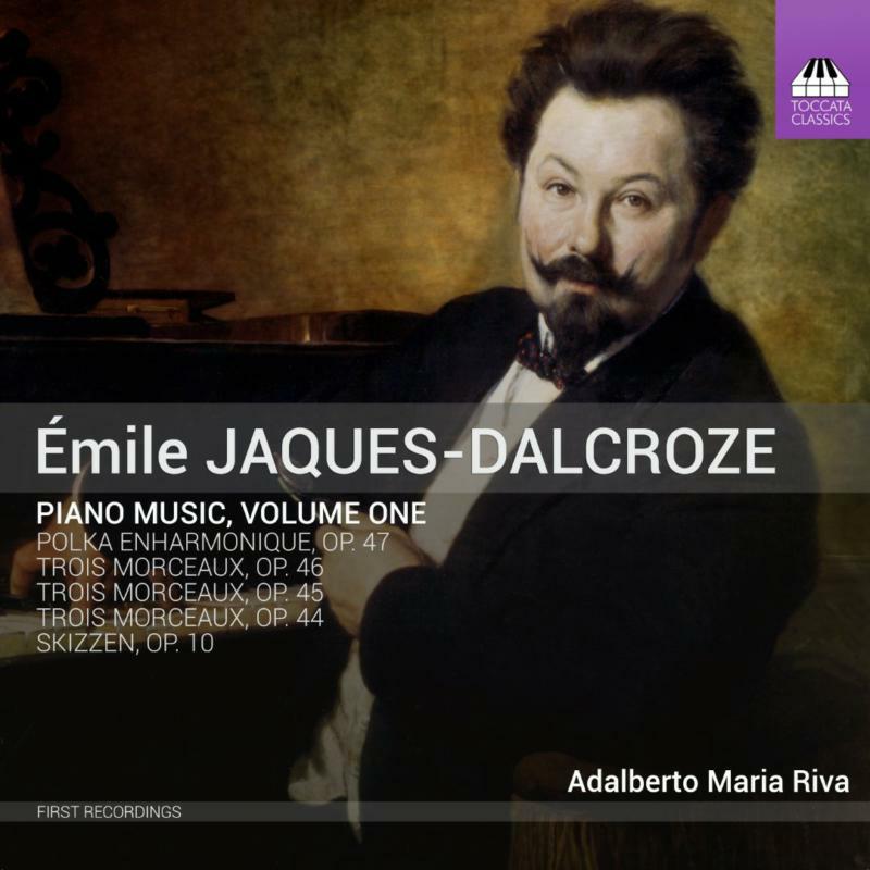 Adalberto Maria Riva - Émile Jaques-Dalcroze: Piano Music, Volume One - TOCC0473
