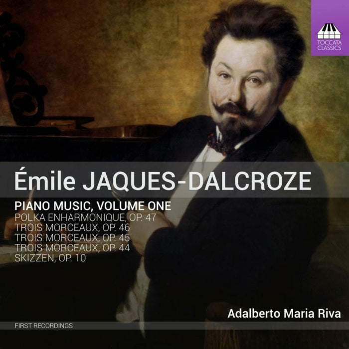 Adalberto Maria Riva - Émile Jaques-Dalcroze: Piano Music, Volume One - TOCC0473