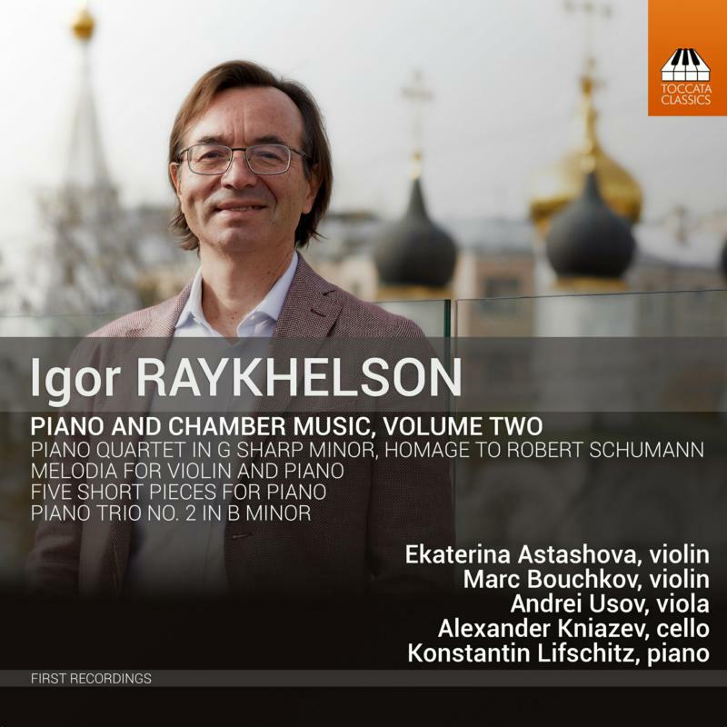 Various - Igor Raykhelson: Piano and Chamber Music, Volume Two - TOCC0485