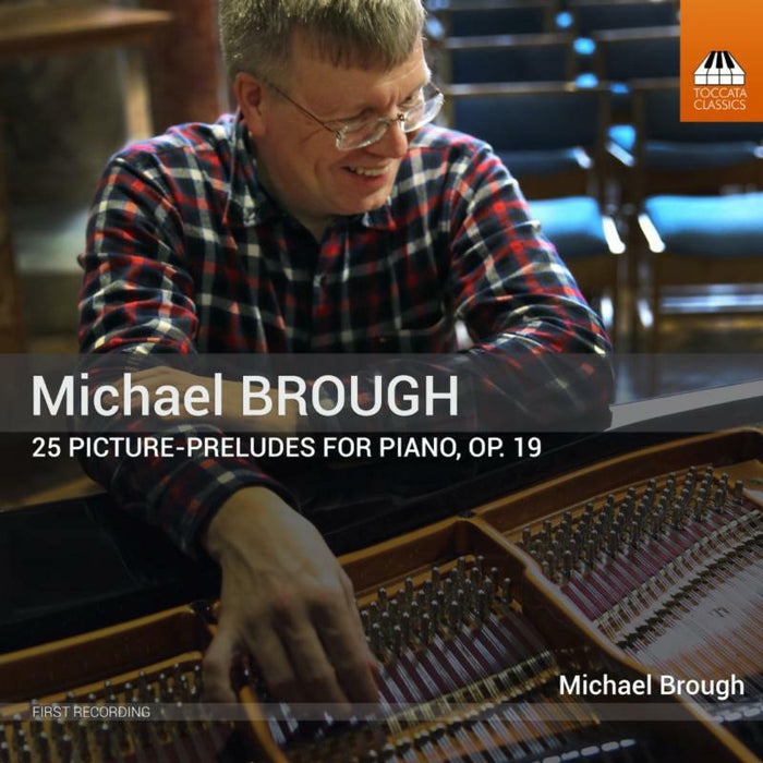 Michael Brough - Michael Brough: 25 Picture-Preludes for Piano, Op. 19 - TOCC0490
