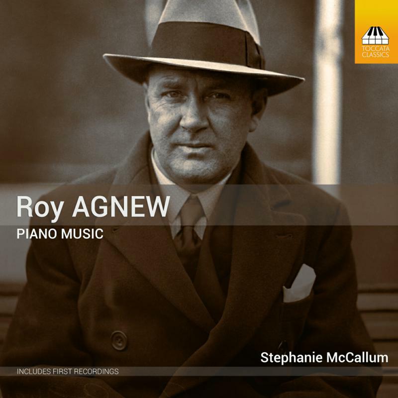 Stephanie Mccallum - Roy Agnew: Piano Music - TOCC0496