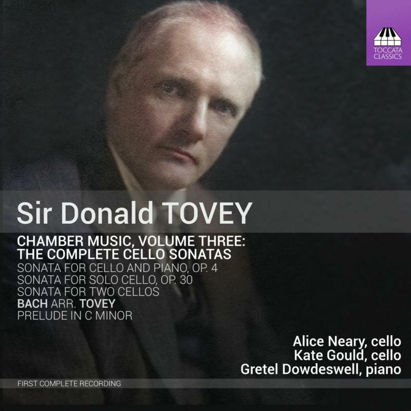 Neary/Gould/Dowdeswell - Sir Donald Tovey: Chamber Music, Vol. 3 - The Complete Cello Sonatas - TOCC0497