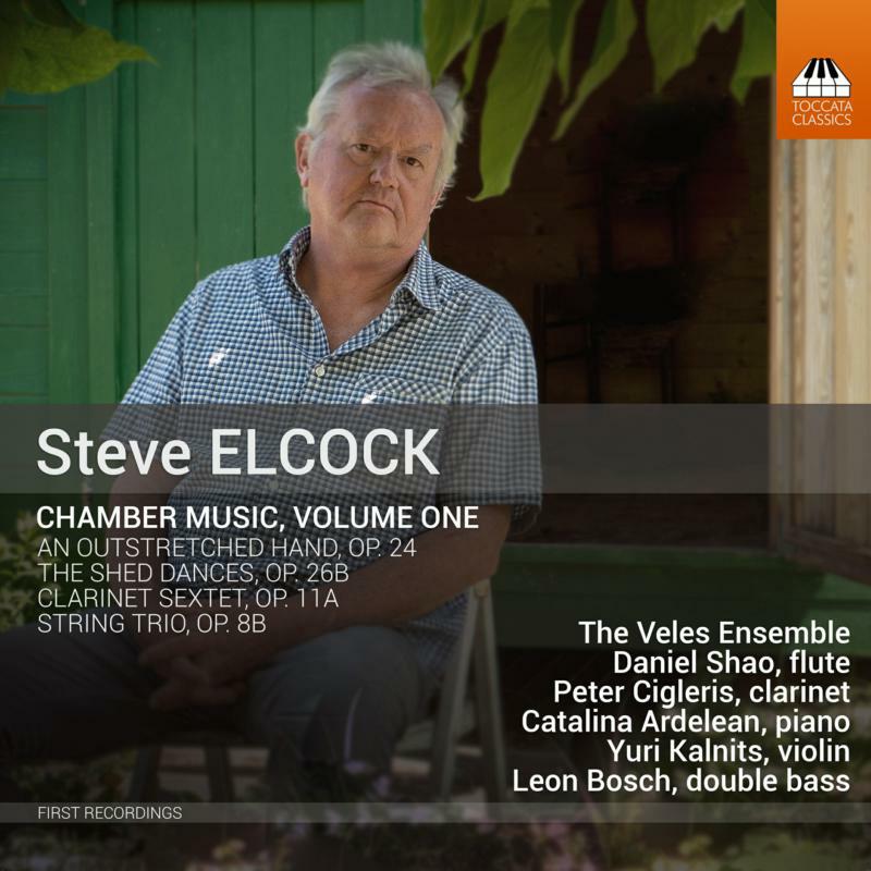 Veles Ensemble & Friends - Steve Elcock: Chamber Music, Volume One - TOCC0506